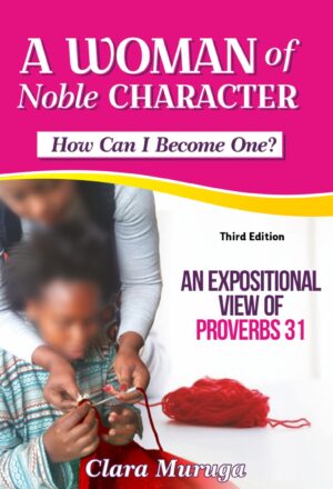 A Woman of Noble Character, How Can I Become One?