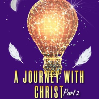 A Journey with Christ – Part 2