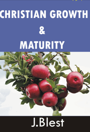 Christian Growth And Maturity By J.Blest