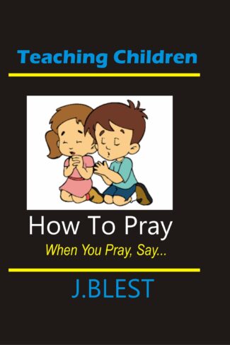Teaching Children How To Pray - When You Pray Say...