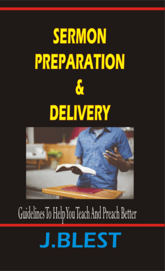 Sermon Preparation And Delivery By J.Blest
