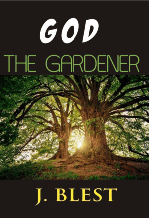 God The Gardener By J.Blest