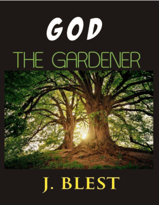 God The Gardener By J.Blest