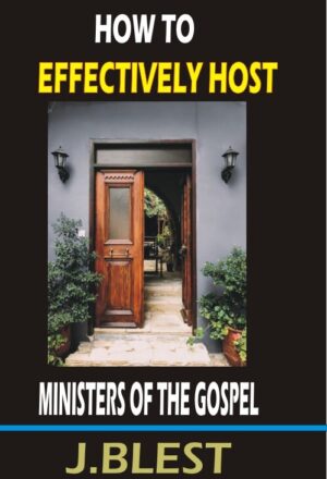How To Effectively Host Ministers Of The Gospel By J.Blest