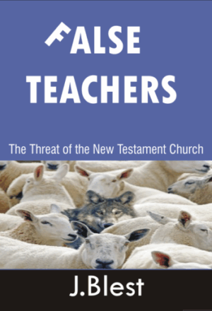 False Teachers The Threat Of The New Testament Church By J.Blest