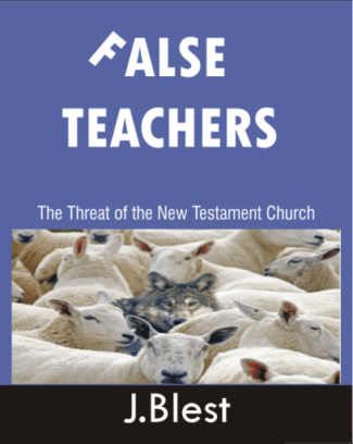 False Teachers The Threat Of The New Testament Church By J.Blest