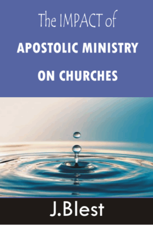 The Nature And Impact Of Apostolic Ministry On Churches