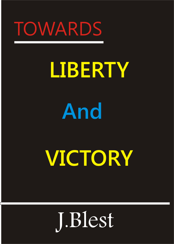 Towards Liberty And Victory by J.Blest