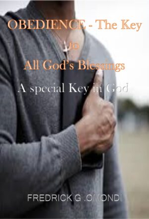 OBEDIENCE THE KEY TO ALL GOD'S BLESSINGS