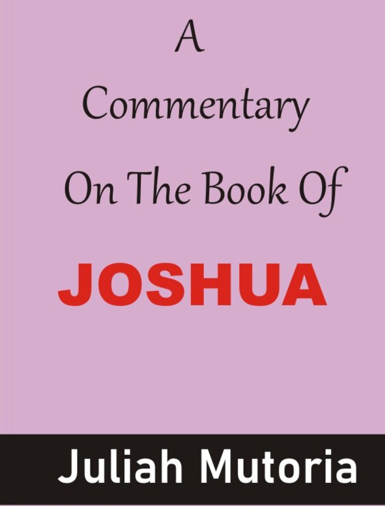 A Commentary On The Book Of Joshua By Juliah Mutoria