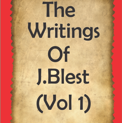 The Writings Of J.Blest (Vol 1)