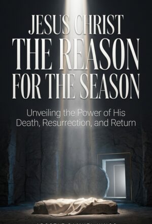 JESUS CHRIST, THE REASON FOR THE SEASON